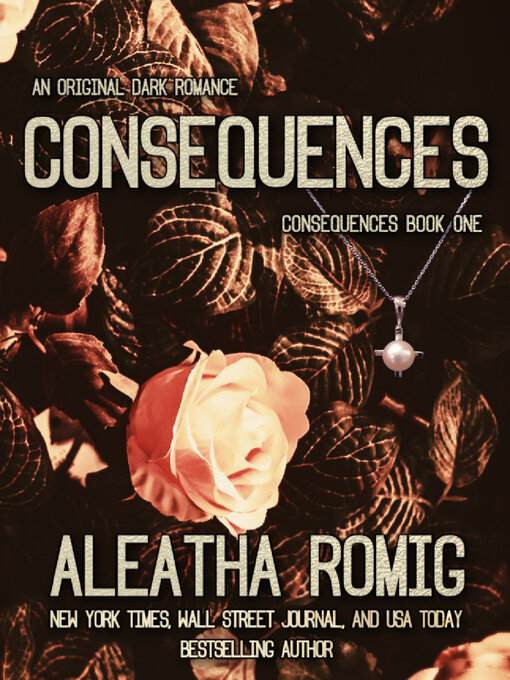 Title details for Consequences by Aleatha Romig - Available